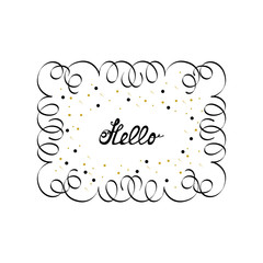 Nice vector hand drawn lettering in retro decorative frame isolated on white background. Hello word greeting. Template  for your text with curls and black and gold elements. Circles, strokes
