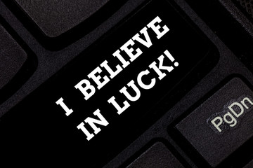 Word writing text I Believe In Luck. Business concept for To have faith in lucky charms Superstition thinking Keyboard key Intention to create computer message pressing keypad idea