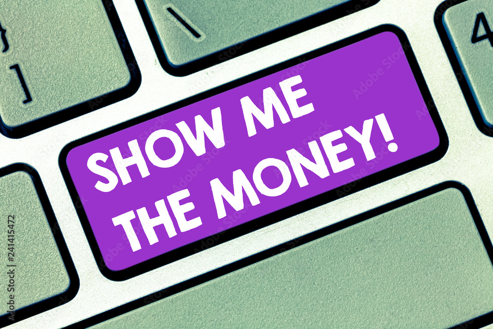 Poster handwriting text show me the money. concept meaning showing the cash before purchasing or making inv