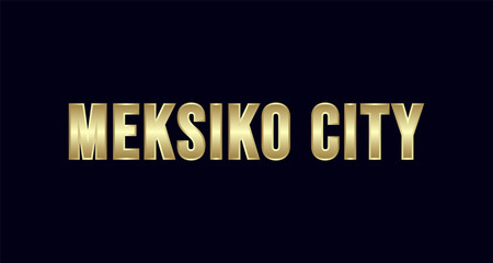 Meksiko City Typography vector design. Greetings for T-shirt, poster, and more