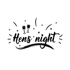 Hens night. Positive printable sign. Lettering. calligraphy vector illustration.