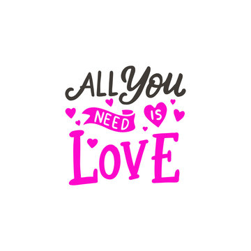 Lettering / typography design with Love Quotes " All You Need is Love " for valentine day