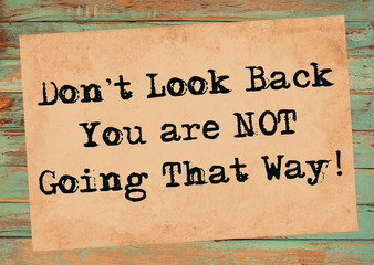 Don't Look back you are not going that way