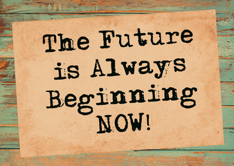 The Future is Always Beginning Now