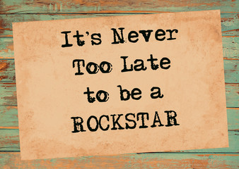 It's Never Too Late to eb a Rockstar