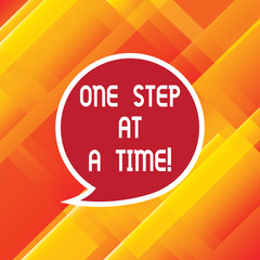 Word writing text One Step At A Time. Business concept for Little actions go slowly but steady to reach success Blank Speech Bubble Sticker with Border Empty Text Balloon Dialogue Box