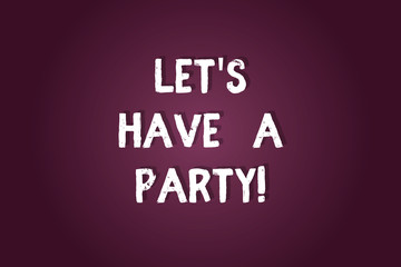 Fototapeta premium Handwriting text writing Let S Is Have A Party. Concept meaning Invitation to celebrate relax have fun celebration Blank Color Rectangular Shape with Round Light Beam Glowing in Center