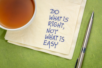 Do what is right, not what easy