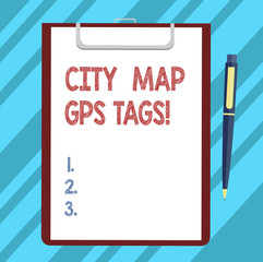 Text sign showing City Map Gps Tags. Conceptual photo Global positioning system location of places in cities Blank Sheet of Bond Paper on Clipboard with Click Ballpoint Pen Text Space