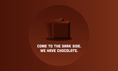 Come to the dark side. We have chocolate Quote Poster Design