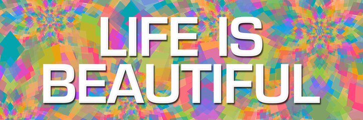 Life Is Beautiful Colorful Abstract Textured Background Text Horizontal 