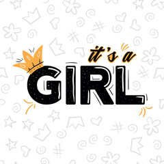 Its a Girl lettering with crown on white background. Woman motivational slogan and phrase. Stylish girly print for poster, stickers, patches. Invitation party card template.