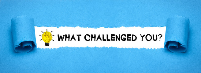 What challenged you?