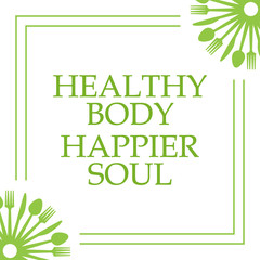 Healthy Body Happier Soul Spoon Fork Knife Corners 