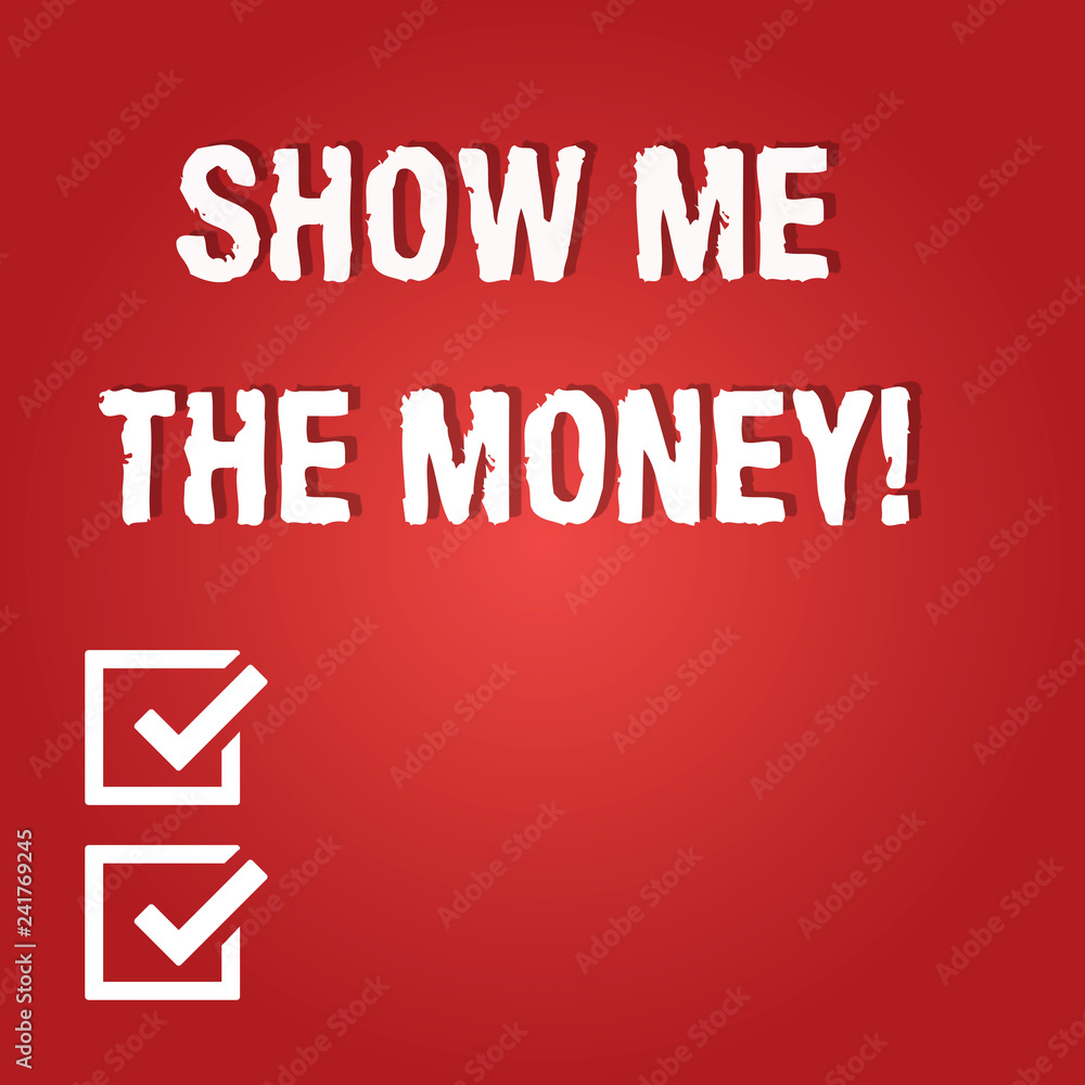 Poster word writing text show me the money. business concept for showing the cash before purchasing or maki