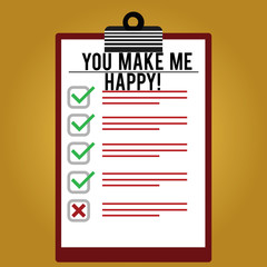 Text sign showing You Make Me Happy. Conceptual photo Something or Someone that gives pleasure and enjoyment Lined Color Vertical Clipboard with Check Box photo Blank Copy Space