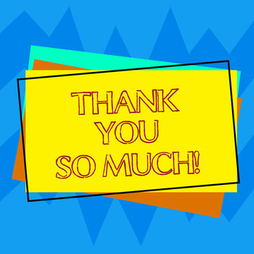 Handwriting text writing Thank You So Much. Concept meaning Expression of Gratitude Greetings of Appreciation Pile of Blank Rectangular Outlined Different Color Construction Paper