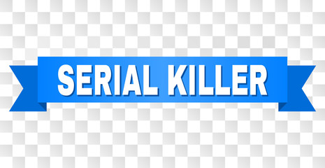 SERIAL KILLER text on a ribbon. Designed with white title and blue stripe. Vector banner with SERIAL KILLER tag on a transparent background.