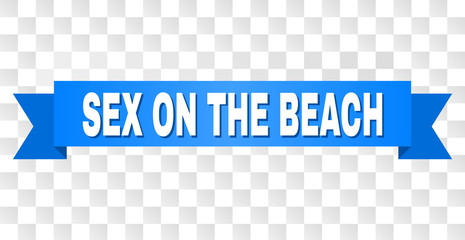 SEX ON THE BEACH text on a ribbon. Designed with white title and blue stripe. Vector banner with SEX ON THE BEACH tag on a transparent background.