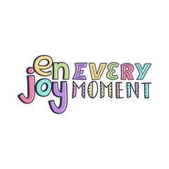 Modern abstract design template with enjoy every moment quote doodle for celebration design. Text lettering inspirational saying