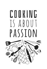 Hand drawn illustration cooking tools and dishes and quote. Creative ink art work. Actual vector drawing. Kitchen set and text COOKING IS ABOUT PASSION