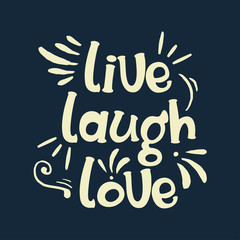 Hand drawn typography poster. Inspirational quote 'live laugh love'. For greeting cards, Valentine day, wedding, posters, prints or home decorations. Vector illustration