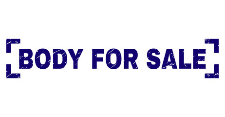 BODY FOR SALE title seal print with corroded texture. Text title is placed inside corners. Blue vector rubber print of BODY FOR SALE with unclean texture.