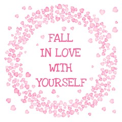 Fall in love with yourself text in a circle frame of pink hearts on white background. Vector card