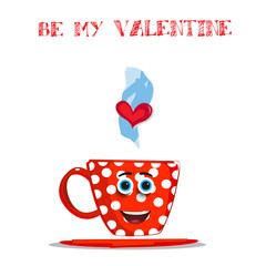 Be my valentine card with cute red steaming  cartoon cup