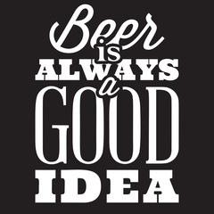 Vector stylized quote on the topic of beer. White text on a black background. beer is always a good idea