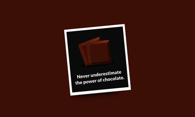 Never underestimate the power of chocolate Quote Poster Design
