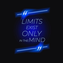 Vector Motivation Quote, Neon Shining Blue Frame Isolated, Limits Exist Only in the Mind.