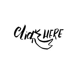 Click here. Modern brush lettering design. Vector calligraphy illustration. Typography poster.