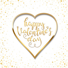 Happy Valentines day greeting card with golden text and heart frame isolated on white background. Handwritten calligraphy lettering. Vector illustration.