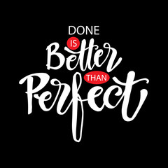 Obraz premium Done is better than perfect hand lettering. Motivational quote.