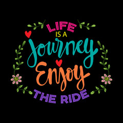Life is a journey enjoy the ride.  Motivational quote.