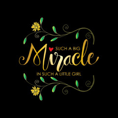 Such big miracle in such a little girl. Motivational quote.