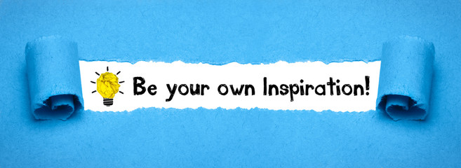 Be your own Inspiration! 