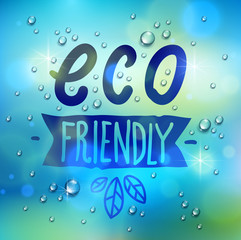 Eco friendly words drawn on a window, water rain drops or condensate macro, vector 3d realistic transparent illustration, ecology nature beautiful art.