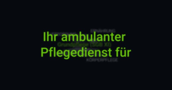 Intro welches die Leistungen eines ambulanten Pflegedienstes zeigt. Schwarzer Hintergrund, gr&uuml;ne Schrift