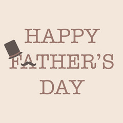 Happy Father's Day Typography - Happy Father's Day typography incorporating mustache and top hat isolated on solid background