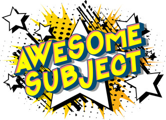 Awesome Subject - Vector illustrated comic book style phrase on abstract background.