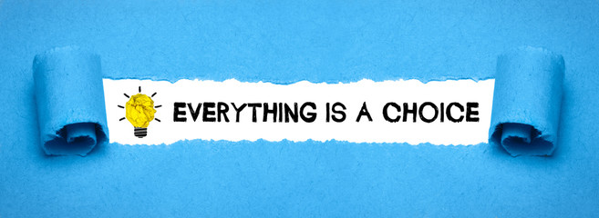 Everything is a choice