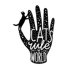 Vector print design with black cat silhouette and human hand, vintage texture and lettering quote - Cats rule the world.
