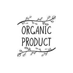 Vector Organic Product Lettering, Black Drawing Isolated on White Background, Doodle. 