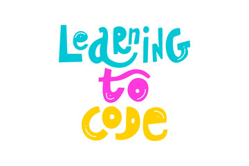 Learning to code - colorful hand drawn lettering. Children coding design concept in flat style