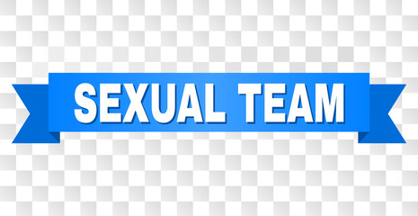 SEXUAL TEAM text on a ribbon. Designed with white caption and blue stripe. Vector banner with SEXUAL TEAM tag on a transparent background.