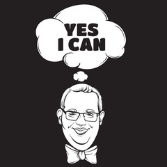 Yes I can. Quote typographical background with hand drawn  illustration of positive man with smile and bow. Template for card poster print for t-shirt.