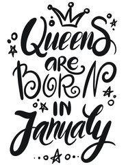 Queens are born in January - Typography illustration for kids or Birthday girls. Good for scrap booking, posters, greeting cards, banners, textiles, T-shirts, or gifts, clothes