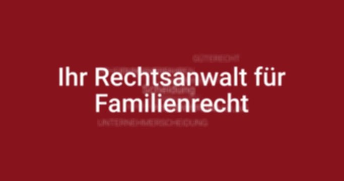 Intro welches die Leistungen eines Rechtsanwalts f&uuml;r Familienrecht zeigt. Brauner Hintergrund, wei&szlig;e Schrift